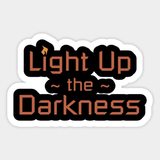 Light Up the Darkness Sticker